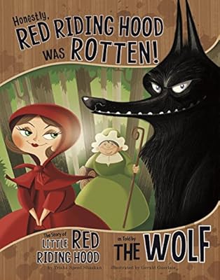 Honestly, Red Riding Hood Was Rotten!