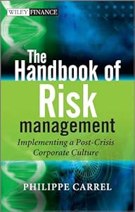 The Handbook of Risk Management: Implementing a Post-Crisis Corporate Culture (The Wiley Finance Series)