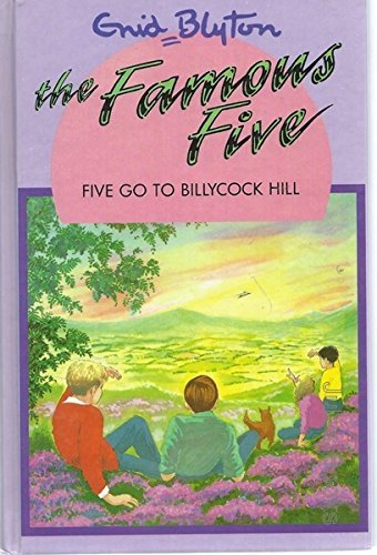 Five Go to Billycock Hill (The Famous Five Series IV) by Enid Blyton