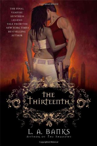 The Thirteenth: A Vampire Huntress Legend by L. A. Banks
