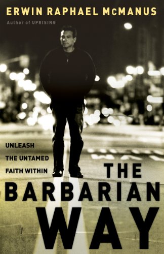 The Barbarian Way by Erwin Raphael McManus