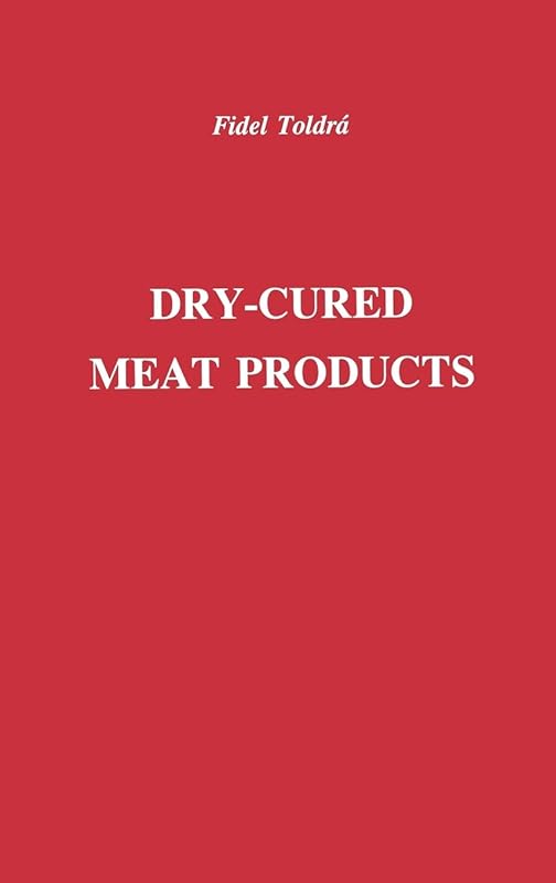 Dry-Cured Meat Products by Fidel Toldrá