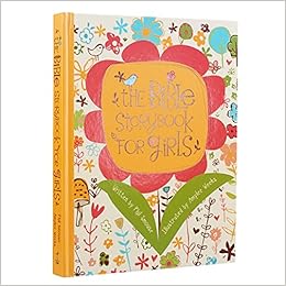 The Bible Storybook for Girls - Phil A. Smouse - Illustrated by Amylee Weeks