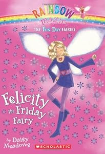 Fun Day Fairies #5: Felicity the Friday Fairy: A Rainbow Magic Book