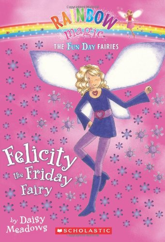 Fun Day Fairies #5: Felicity the Friday Fairy: A Rainbow Magic Book by Daisy Meadows