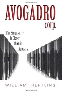 Avogadro Corp: The Singularity Is Closer Than It Appears by William Hertling