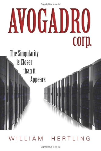 Avogadro Corp: The Singularity Is Closer Than It Appears by William Hertling