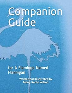 Companion Guide: for A Flamingo Named Flannigan by Merry Ruthe Wilson