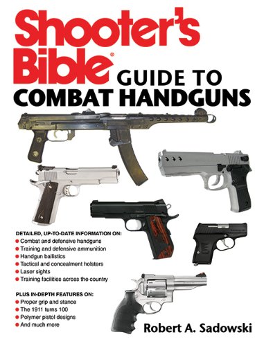 Shooter's Bible Guide to Combat Handguns by Robert A. Sadowski