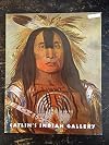 Catlin's Indian gallery : the George Catlin paintings in the United States National Museum