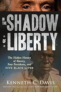 In the Shadow of Liberty: The Hidden History of Slavery, Four Presidents, and Five Black Lives