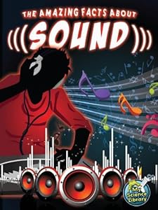 The Amazing Facts About Sound (My Science Library)