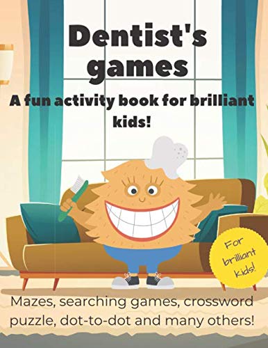 Dentist's games: A fun activity book for brilliant kids! Mazes, searching games, crossword puzzle, dot-to-dot and many others! by Top Kids Books