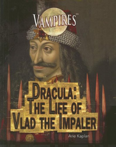 Dracula: The Life of Vlad the Impaler by Arie Kaplan