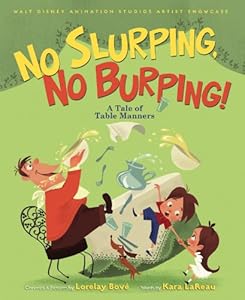 Walt Disney Animation Studios Artist Showcase No Slurping, No Burping!: A Tale of Table Manners