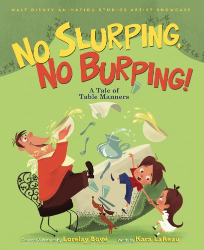 Walt Disney Animation Studios Artist Showcase No Slurping, No Burping!: A Tale of Table Manners by Kara LaReau