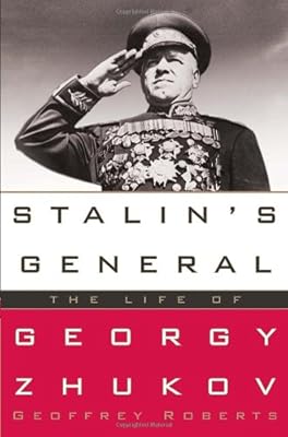 Stalin's General: The Life of Georgy Zhukov