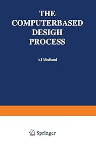 The Computer-Based Design Process by A.J. Medland
