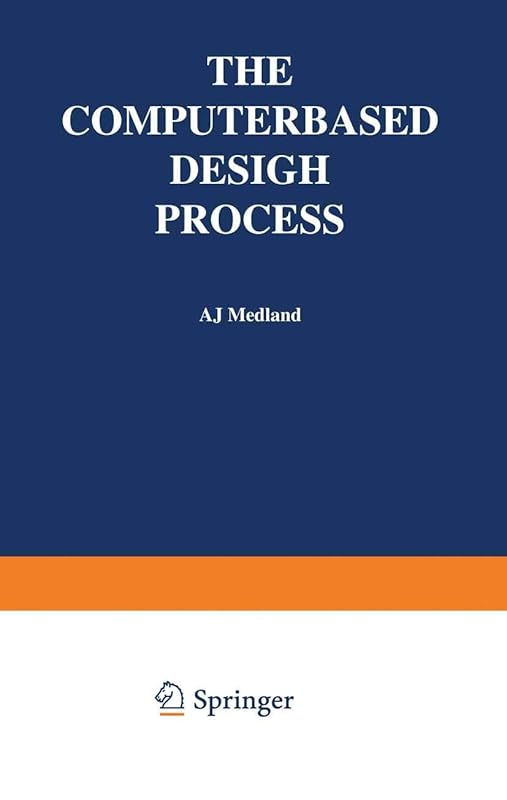 The Computer-Based Design Process by A.J. Medland