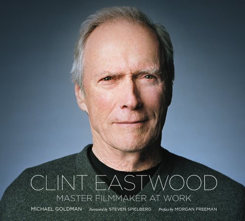 Clint Eastwood: Master Filmmaker at Work by Lisa Fitzpatrick