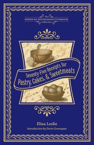 Seventy-Five Receipts for Pastry, Cakes, and Sweetmeats by Eliza Leslie