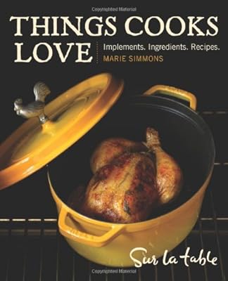 Things Cooks Love: Implements, Ingredients, Recipes
