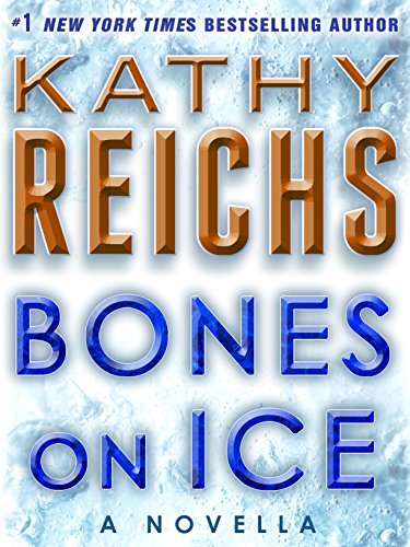 Bones on Ice: A Novella by Kathy Reichs