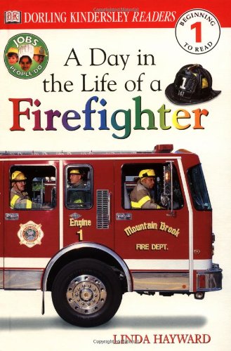 DK Readers: Jobs People Do -- A Day in a Life of a Firefighter (Level 1: Beginning to Read) by Linda Hayward