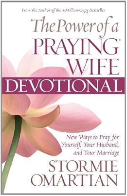 The Power of a Praying Wife Devotional: New Ways to Pray for Yourself, Your Husband, and Your Marriage