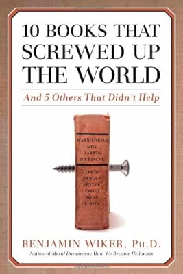 10 Books That Screwed Up the World: And 5 Others That Didn't Help