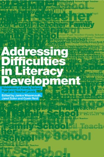 Addressing Difficulties in Literacy Development: Responses at Family, School, Pupil and Teacher Levels by Gavin Reid