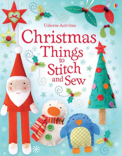 Christmas Things to Stitch and Sew by Fiona Watt