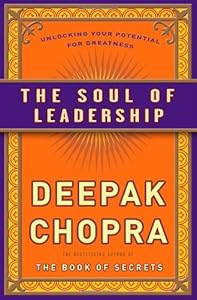 The Soul of Leadership: Unlocking Your Potential for Greatness