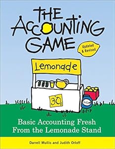 The Accounting Game: Basic Accounting Fresh from the Lemonade Stand by Darrell Mullis