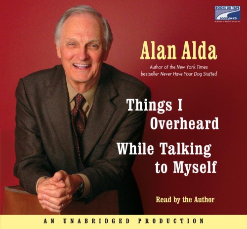 Things I Overheard While Talking to Myself by Alan Alda