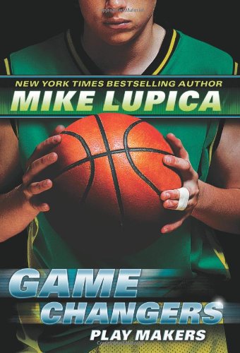 Game Changers Book 2: Play Makers by Mike Lupica