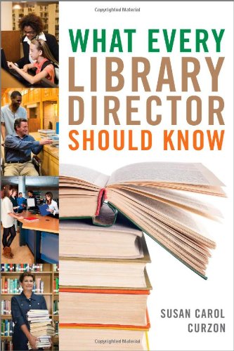 What every library director should know by Susan Carol Curzon