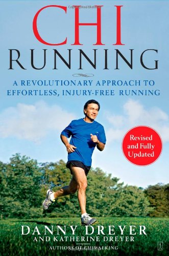 ChiRunning: A Revolutionary Approach to Effortless, Injury-Free Running by Danny Dreyer