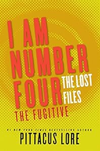I Am Number Four: The Lost Files: The Fugitive by Pittacus Lore