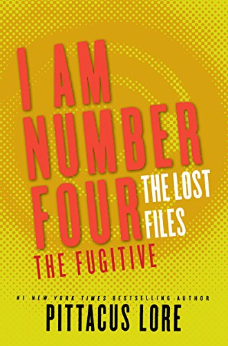 I Am Number Four: The Lost Files: The Fugitive by Pittacus Lore