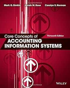 Core Concepts of Accounting Information Systems by Mark G. Simkin