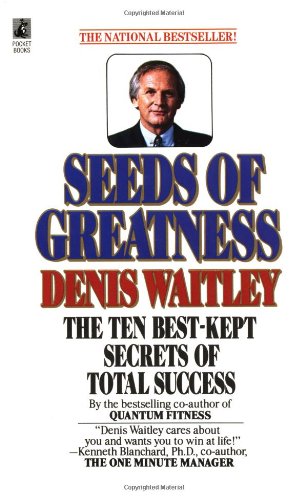 Seeds Of Greatness by Denis Waitley