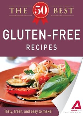 The 50 Best Gluten-Free Recipes: Tasty, fresh, and easy to make!