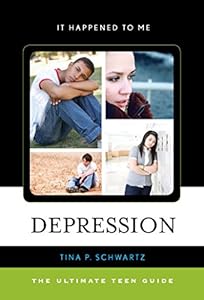 Depression: The Ultimate Teen Guide (It Happened to Me)