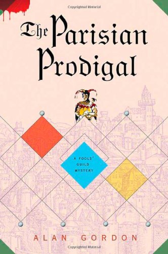 The Parisian Prodigal: A Fools' Guild Mystery by Alan Gordon