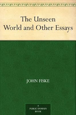 The Unseen World and Other Essays