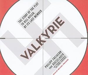 Valkyrie: The Story of the Plot to Kill Hitler, by Its Last Member
