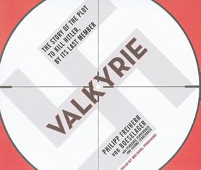 Valkyrie: The Story of the Plot to Kill Hitler, by Its Last Member