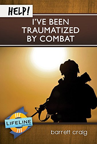 HELP! I'VE BEEN TRAUMATIZED BY COMBAT (LIFELINE MINI-BOOK) By Barrett Craig VG