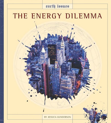 The Energy Dilemma (Earth Issues) by Jessica Gunderson
